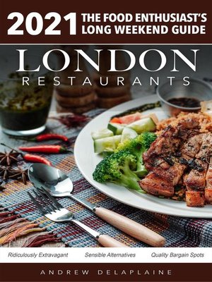 cover image of 2021 London Restaurants--The Food Enthusiast's Long Weekend Guide